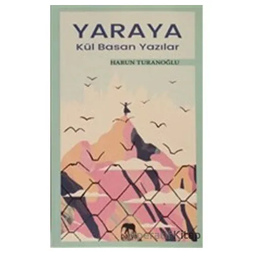 Yaraya Kül Basan Yazılar - Harun Turanoğlu - Parya Kitap