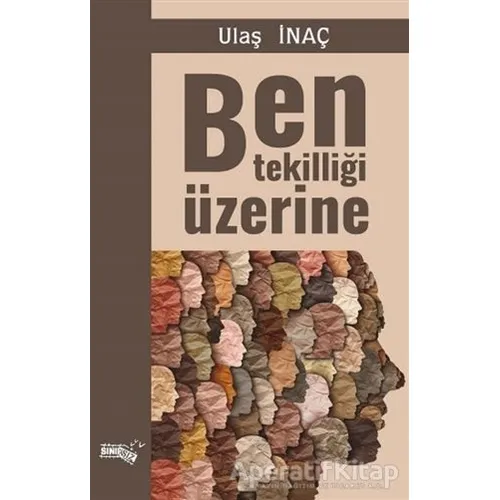 Ben Tekilliği Üzerine - Ulaş İnaç - Sınırsız Kitap