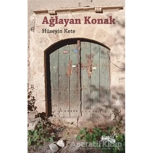 Ağlayan Konak - Hüseyin Kete - Sınırsız Kitap