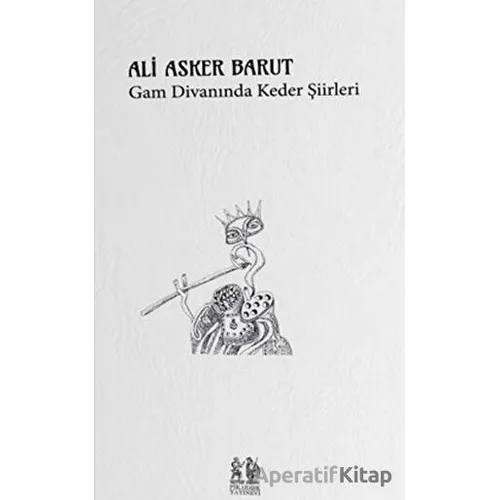 Gam Divanında Keder Şiirleri - Ali Asker Barut - Pikaresk Yayınevi