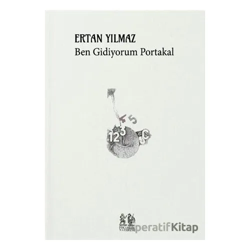 Ben Gidiyorum Portakal - Ertan Yılmaz - Pikaresk Yayınevi