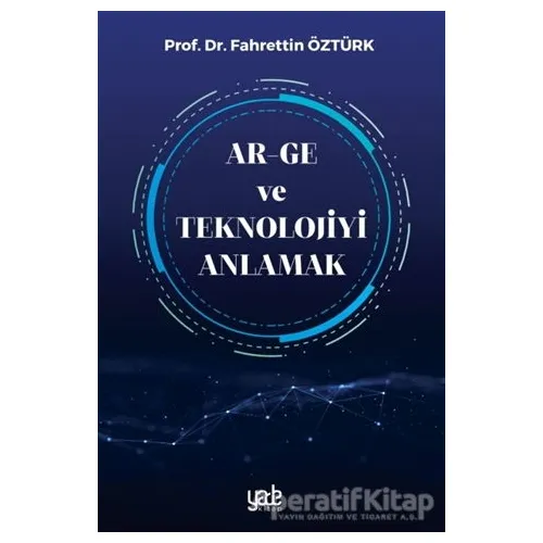 Ar-Ge ve Teknolojiyi Anlamak - Fahrettin Öztürk - Yade Kitap