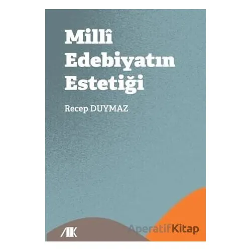 Milli Edebiyatın Estetiği - Recep Duymaz - Akademik Kitaplar