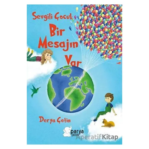 Sevgili Çocuk Bir Mesajın Var - Derya Çetin - Parya Kitap