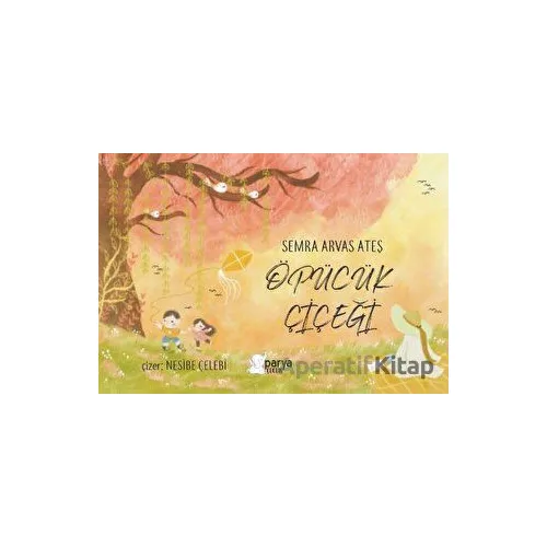 Öpücük Çiçeği - Semra Arvaş Ateş - Parya Kitap