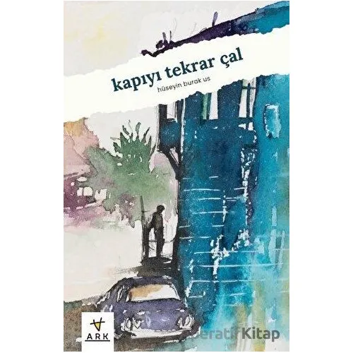Kapıyı Tekrar Çal - Hüseyin Burak Us - Ark Kitapları