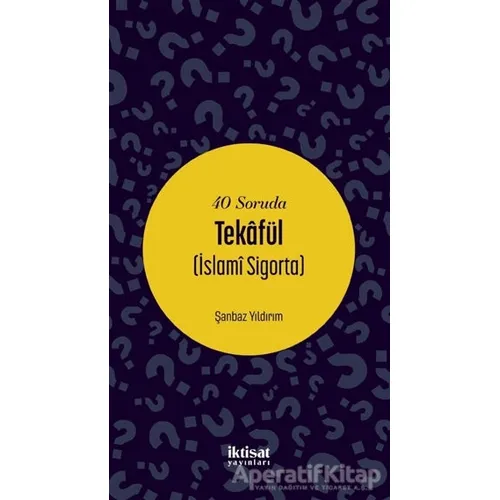 40 Soruda Tekafül (İslami Sigorta) - Şanbaz Yıldırım - İktisat Yayınları