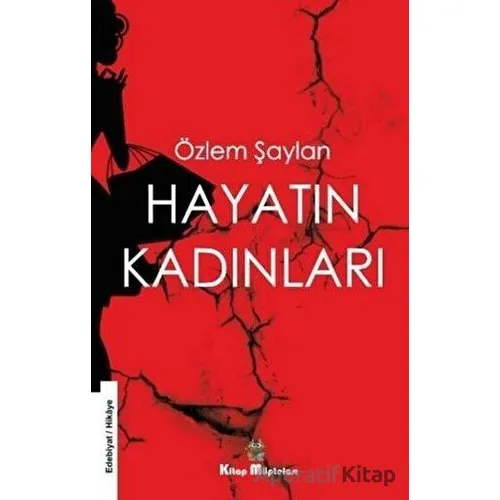 Hayatın Kadınları - Özlem Şaylan - Kitap Müptelası Yayınları