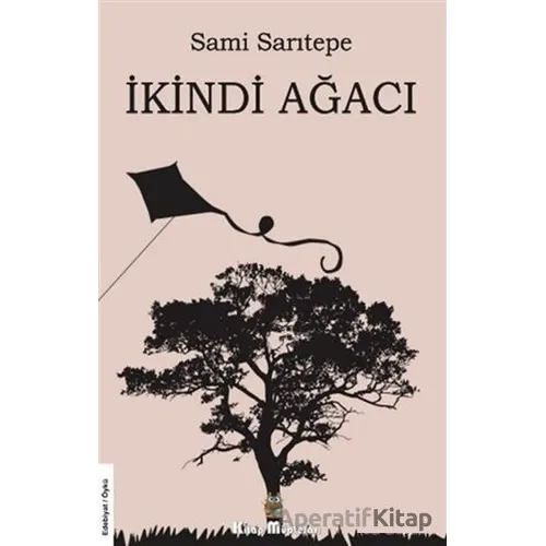 İkindi Ağacı - Sami Sarıtepe - Kitap Müptelası Yayınları