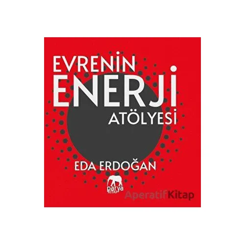 Evrenin Enerji Atölyesi - Eda Erdoğan - Parya Kitap