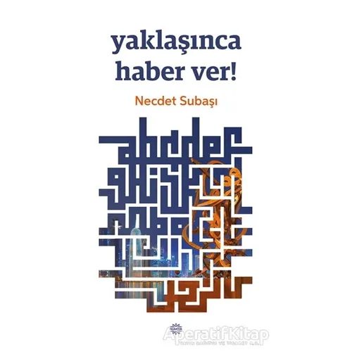 Yaklaşınca Haber Ver! - Necdet Subaşı - Mahya Yayınları