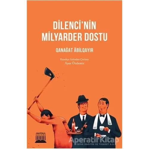 Dilenci’nin Milyarder Dostu - Qanağat Abilqayır - Anatolia Kitap