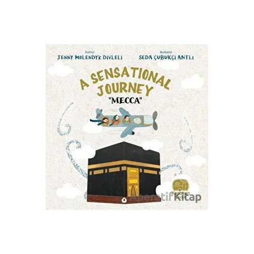 A Sensational Journey - Mecca - Jenny Molendyk Divleli - Karavan Çocuk Yayınları