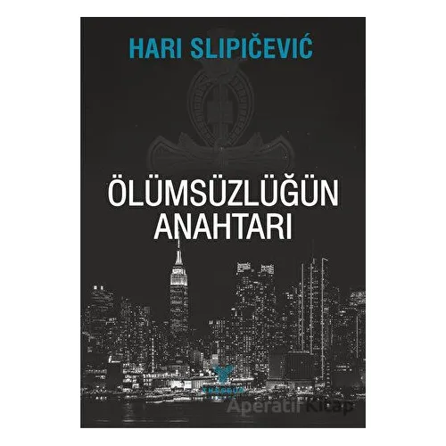 Ölümsüzlüğün Anahtarı - Hari Slipicevic - Theseus Yayınevi