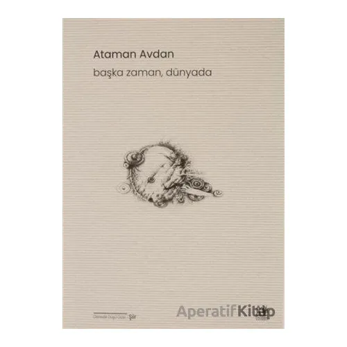 Başka Zaman, Dünyada - Ataman Avdan - Pikaresk Yayınevi
