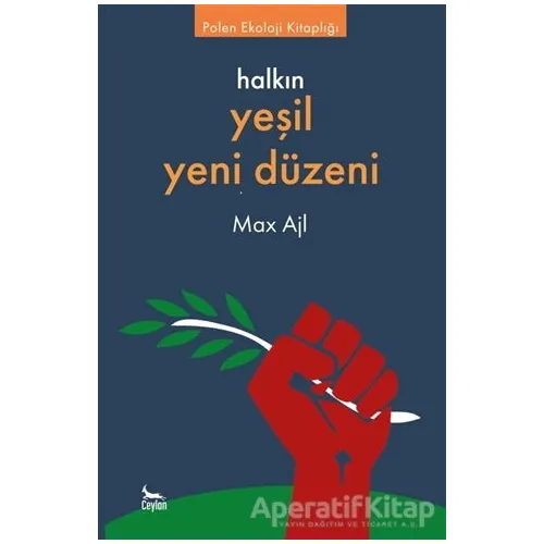 Halkın Yeşil Yeni Düzeni - Max Ajl - Ceylan Yayınları