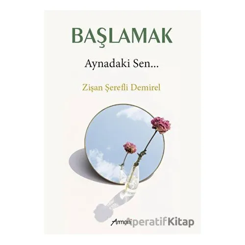 Başlamak - Aynadaki Sen - Zişan Şerefli Demirel - Armoni Yayıncılık