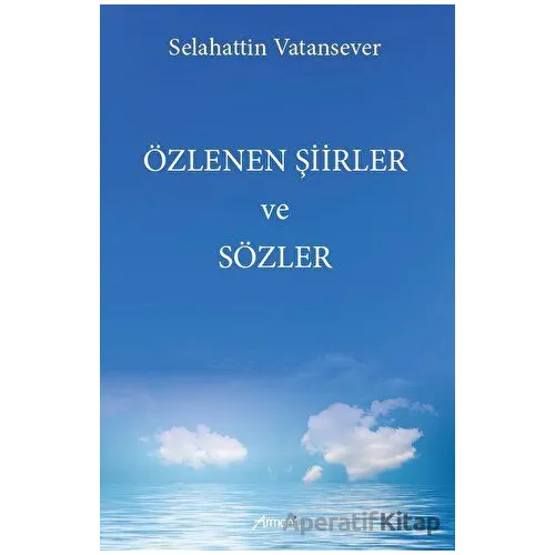 Özlenen Şiirler ve Sözler - Selahattin Vatansever - Armoni Yayıncılık