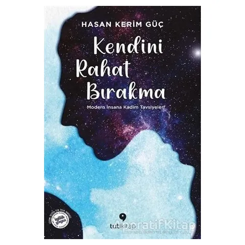 Kendini Rahat Bırakma - Hasan Kerim Güç - Tuti Kitap