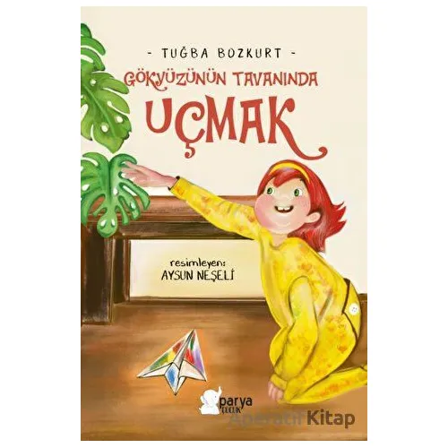 Gökyüzünün Tavanında Uçmak - Tuğba Bozkurt - Parya Kitap