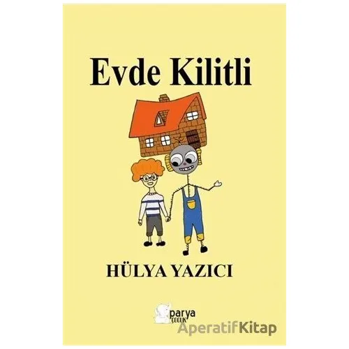 Evde Kilitli - Hülya Yazıcı - Parya Kitap