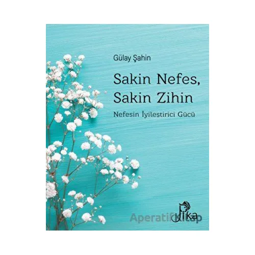 Sakin Nefes, Sakin Zihin - Gülay Şahin - Pika Yayınevi