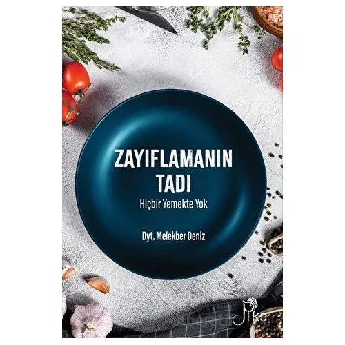 Zayıflamanın Tadı Hiçbir Yemekte Yok - Melekber Deniz - Pika Yayınevi