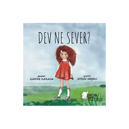 Dev Ne Sever? - Gamze Karaca - Parya Kitap