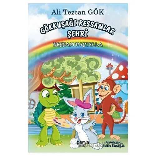Gökkuşağı Ressamlar Şehri - Ali Tezcan Gök - Parya Kitap