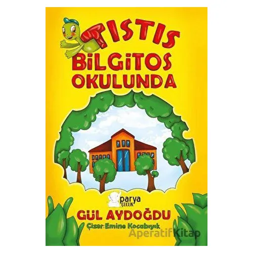 Tıstıs Bilgitos Okulunda - Gül Aydoğdu - Parya Kitap
