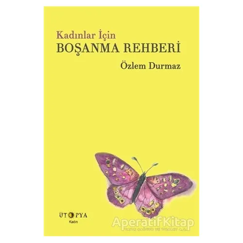 Kadınlar İçin Boşanma Rehberi - Özlem Durmaz - Ütopya Yayınevi
