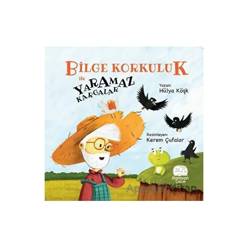 Bilge Korkuluk ile Yaramaz Kargalar - Hülya Köşk - Karavan Çocuk Yayınları