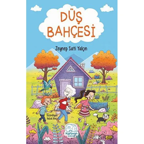 Düş Bahçesi - Zeynep Sati Yalçın - Karavan Çocuk Yayınları