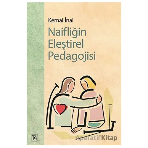 Naifliğin Eleştirel Pedagojisi - Kemal İnal - Töz Yayınları