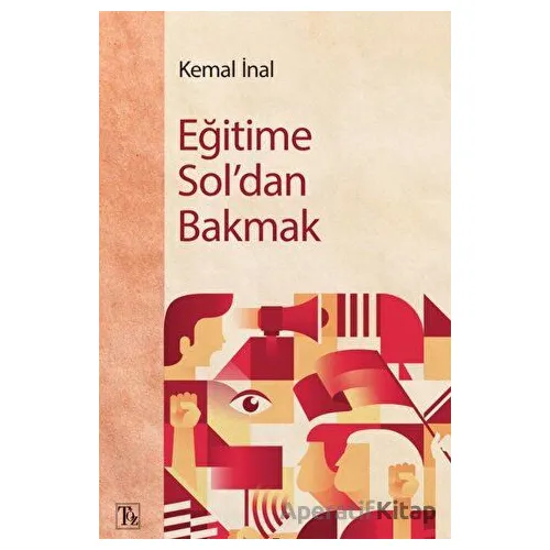 Eğitime Soldan Bakmak - Kemal İnal - Töz Yayınları