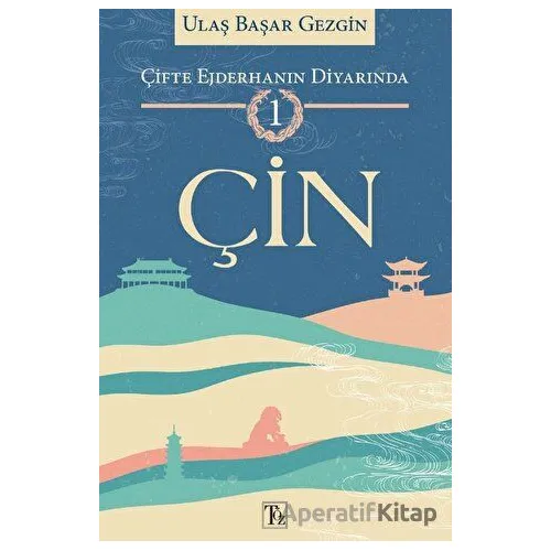 Çifte Ejderhanın Diyarında -1 : Çin - Ulaş Başar Gezgin - Töz Yayınları
