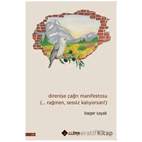 Direnişe Çağrı Manifestosu (… Rağmen, Sessiz Kalıyorsan!) - Bager Sayak - Aryen Yayınları