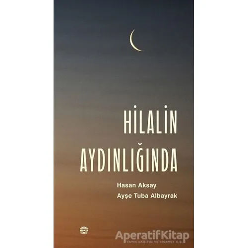 Hilalin Aydınlığında - Ayşe Tuba Albayrak - Mahya Yayınları