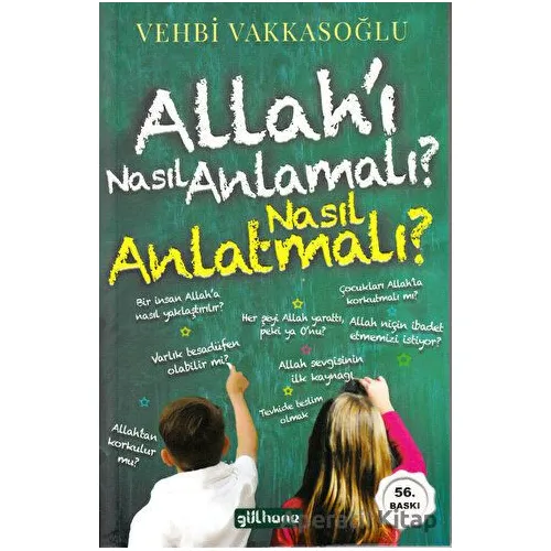Allah’ı Nasıl Anlamalı? Nasıl Anlatmalı? - Vehbi Vakkasoğlu - Gülhane Yayınları