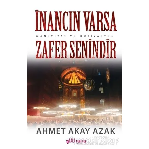 İnancın Varsa Zafer Senindir - Ahmet Akay Azak - Gülhane Yayınları