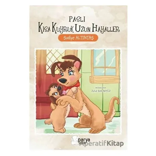 Paslı Kısa Kuyruk Uzun Hayaller - Sudiye Altıntaş - Parya Kitap