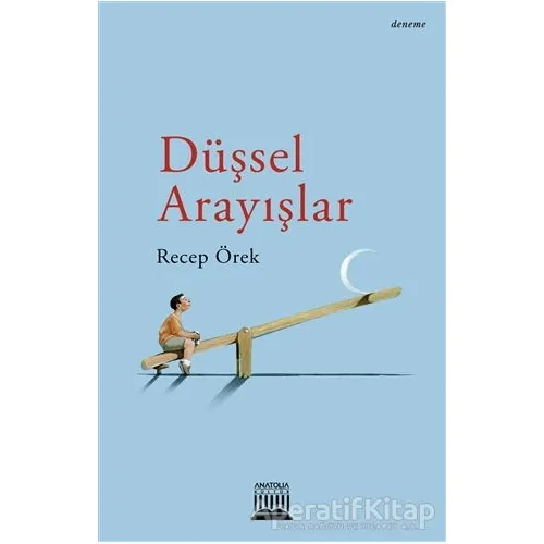 Düşsel Arayışlar - Recep Örek - Anatolia Kitap