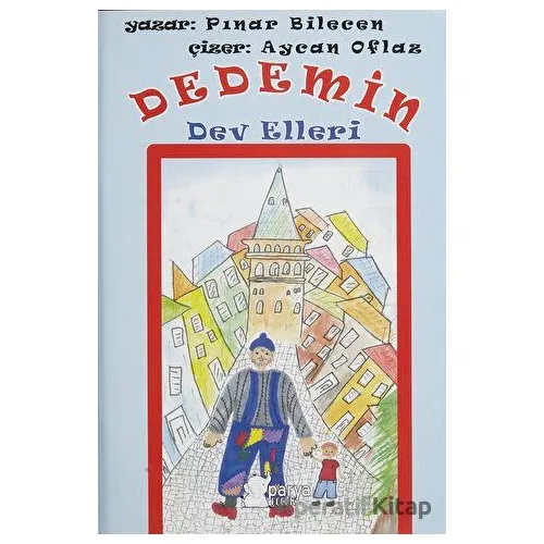 Dedemin Dev Elleri - Pınar Bilecen - Parya Kitap