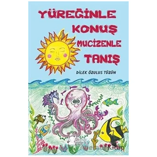 Yüreğinle Konuş Mucizenle Tanış - Dilek Özulus Tüzün - Parya Kitap