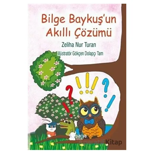 Bilge Baykuşun Akıllı Çözümü - Zeliha Nur Turan - Parya Kitap