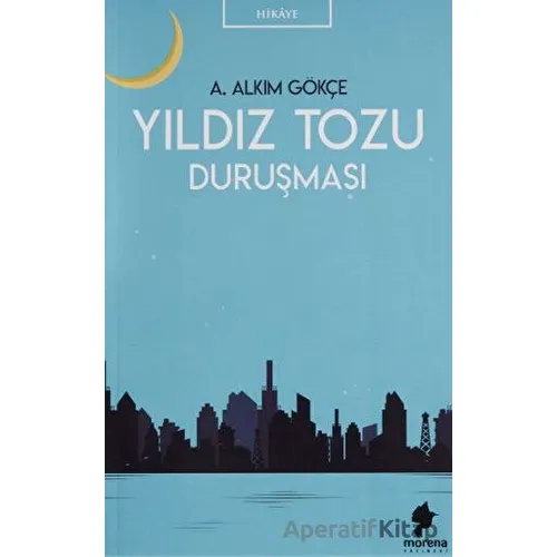 Yıldız Tozu Duruşması - A. Alkım Gökçe - Morena Yayınevi