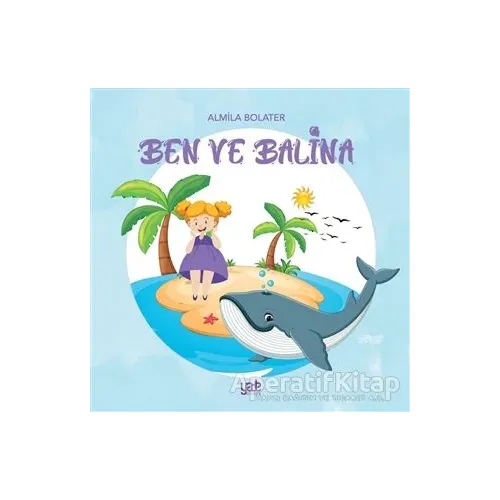 Ben ve Balina - Almila Bolater - Yade Kitap