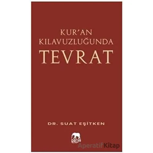Kur’an Kılavuzluğunda Tevrat - Suat Eşitken - Parya Kitap