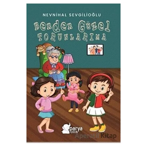 Benden Güzel Torunlarıma - Nevnihal Sevgilioğlu - Parya Kitap