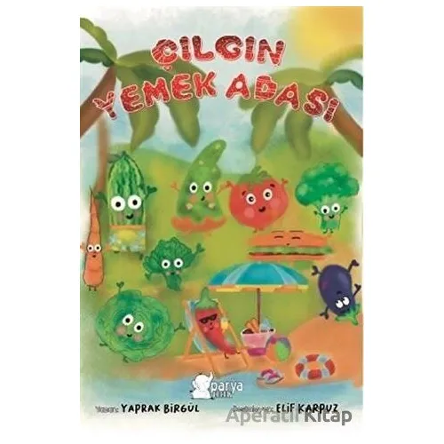 Çılgın Yemek Adası - Yaprak Birgül - Parya Kitap